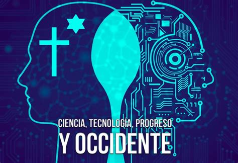 Ciencia tecnología progreso y Occidente EL MONTONERO