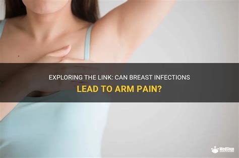 Exploring The Link Can Breast Infections Lead To Arm Pain MedShun