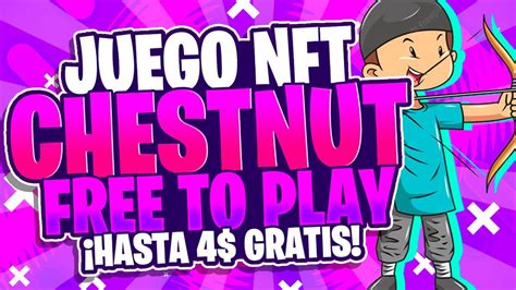 Imperdible Nuevo Juego Nft Pagando Gratis Como Ganar Con Chestnut