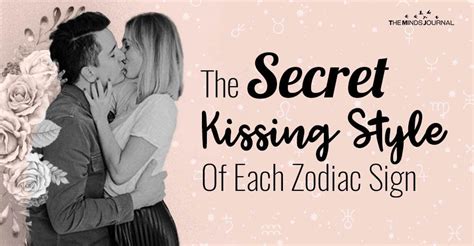 The Secret Kissing Style Of Each Zodiac Sign Zodiac Signs Zodiac Signs