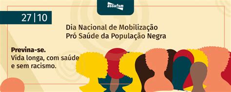 27 10 Dia Nacional De Mobilização Pró Saúde Da População Negra Assufsm