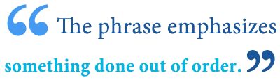 What Does Put the Cart Before the Horse Mean? - Writing Explained