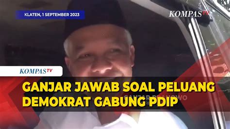 Adakah Peluang Demokrat Gabung Koalisi Pdip Ini Kata Ganjar Youtube