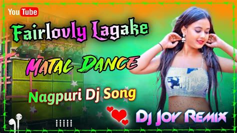 Fair Lovely Lagai Ke Nagpuri Dj Song Nagpuri Dj Song Dj Joy