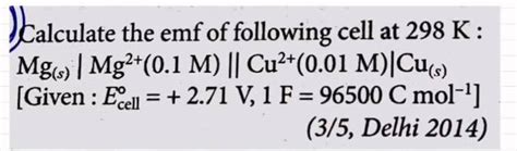 Calculate The Emf Of Following Cell At 298 K Mg S Mg2 0 1M Cu2 0