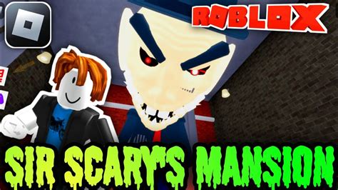 The Terror Within Sir Scary S Mansion Roblox Horror Experience Youtube