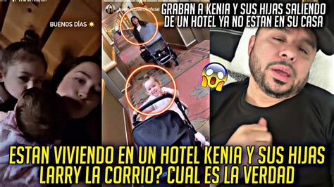 Graban A Kenia Y Sus Hijas Viviendo En Un Hotel Se Fueron De La Casa