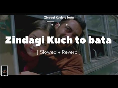 Zindagi Kuch Toh Bata Slowed Reverb Jubin Nautiyal Pritam Youtube