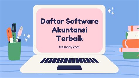 Daftar Software Akuntansi Terbaik Yang Perlu Anda Ketahui Masandy