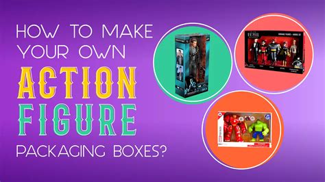 How To Make Your Own Action Figure Packaging Boxes