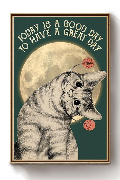 Cat Today Is A Good Day To Have A Great Day Animal Wall Art T