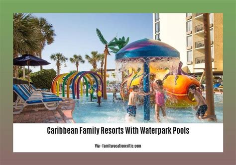 Unveiling the Best Caribbean Family Resorts with Waterpark Pools - The ...