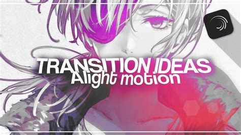 Transition Ideas For Edit 2 Alight Motion YouTube