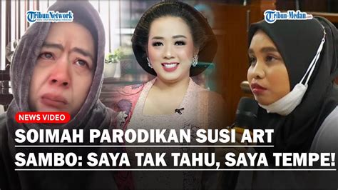 Soimah Parodikan Susi ART Ferdy Sambo Di Persidangan Saya Tidak Tahu