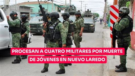 Procesan a cuatro militares por muerte de jóvenes en Nuevo Laredo