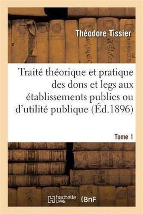 Sciences Sociales Traité Théorique Et Pratique Des Dons Et Legs Aux