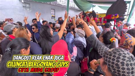 Dangdut Reak Enak Juga Guys Ciluncat Bergoyang Cuta Muda Group