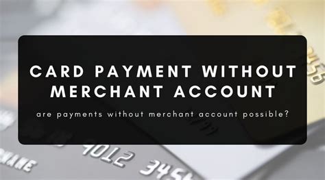 Can You Take Credit Card Payments Without A Merchant Account