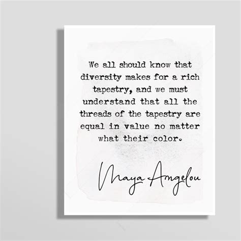 Maya Angelou Quote Print We All Should Know That Diversity Makes For A