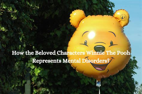 How The Beloved Characters Winnie The Pooh Represents Mental Disorders