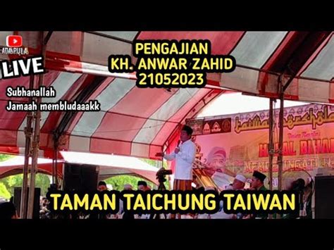 Terbaru Pengajian Kh Anwar Zahid Ditaman Taichung Taiwan Celana