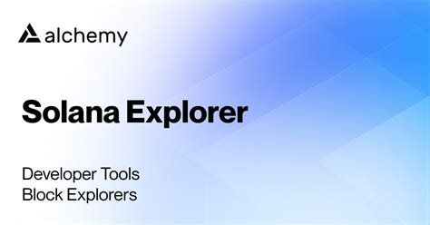 Solana Explorer Block Explorers Alchemy