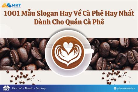 1001 Mẫu Slogan Hay Về Cà Phê Hay Nhất Dành Cho Quán Cà Phê