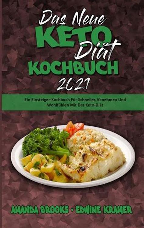 Das Neue Keto Dit Kochbuch Ein Einsteiger Kochbuch F R Schnelles