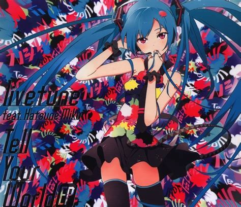 Vocaloid Singers Cd Hatsune Miku Tell Your World Ep Livetune Feat