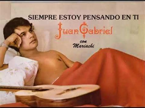 Siempre Estoy Pensando En Ti Juan Gabriel Siempre Estoy Pensando En