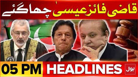 Justice Qazi Faez Isa Historic Decision BOL News Headlines At 5 PM