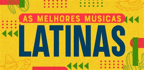 As Melhores Músicas Latinas De Todos Os Tempos Playlist Letras Mus Br