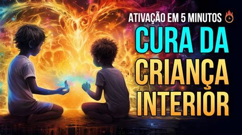 FREQUÊNCIA PARA CURAR A CRIANÇA INTERIOR Desbloqueio Transformação