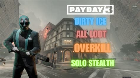 Payday Dirty Ice All Loot Overkill Solo Stealth Youtube