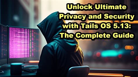 Tails Os Unlock Ultimate Privacy And Security With Tails Os