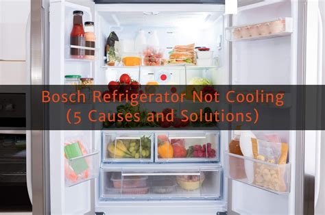 Bosch Refrigerator Not Cooling Causes And Solutions