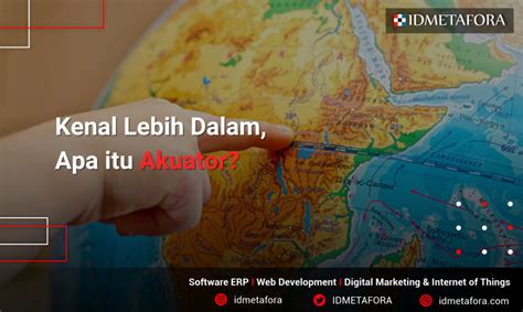 Kenali Fungsi Dan Jenis Jenis Akuator Serta Cara Kerjanya Idmetafora