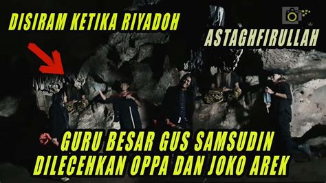 Melihat Aktifitas Oppa Dan Joko Arek Datangi Gus Samsudin Yang