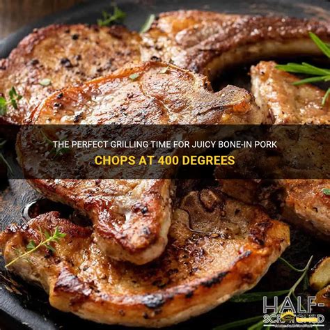 The Perfect Grilling Time For Juicy Bone In Pork Chops At 400 Degrees Shungrill