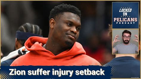 Zion Williamson Suffers Injury Setback For The New Orleans Pelicans