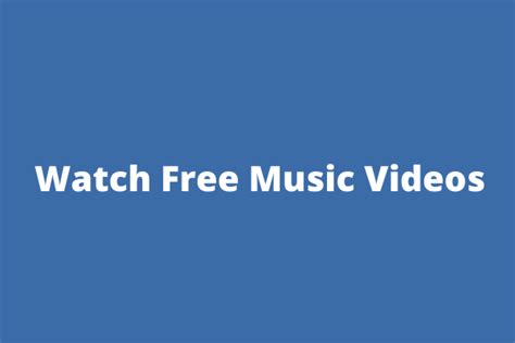 Top 5 Websites to Watch Free Music Videos in High Quality