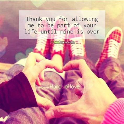 Thank You For Allowing Me Part Of Your Life Love Me Quotes Quotes