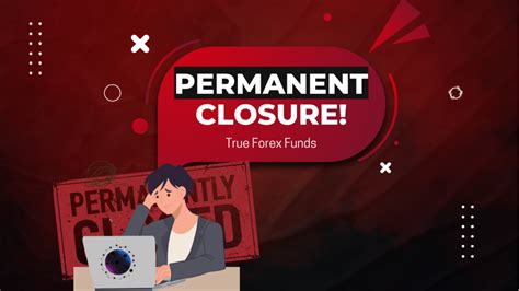 True Forex Funds Permanent Closure What Are The Reasons Forex Prop