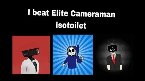 I Beat Elite Cameraman Isotoilet Youtube