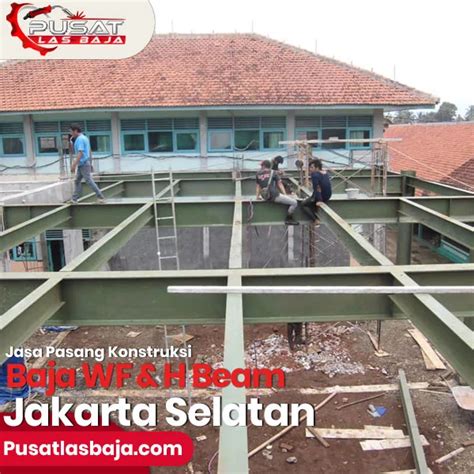 Jasa Konstruksi Baja Wf Jakarta Selatan Jasa Pasang Baja Wf Termurah