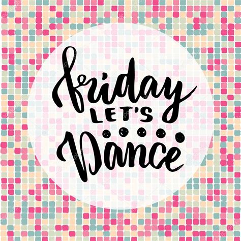 Lets Dance Its Friday Word Writing Text Its Friday Lets Dance