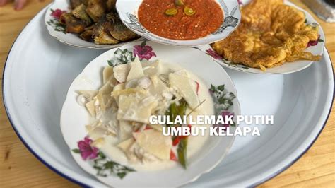 Gulai Lemak Putih Umbut Kelapa Lemak Putih Umbut Kelapa Youtube