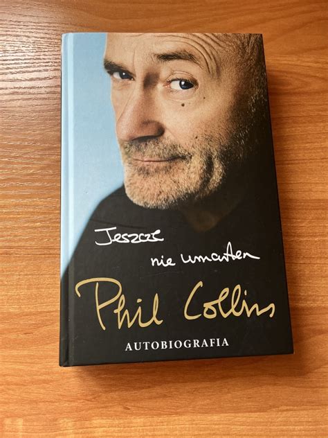 Jeszcze nie umarłem Autobiografia Phil Collins Kraków Kup teraz na