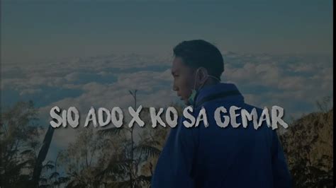 Sio Ado X Ko Sa Gemar Video Lirik Youtube