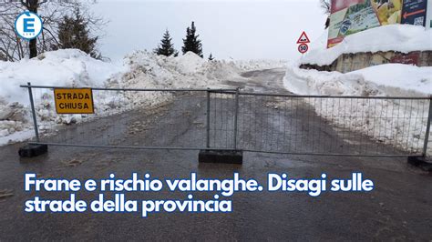 Frane E Rischio Valanghe Disagi Sulle Strade Della Provincia